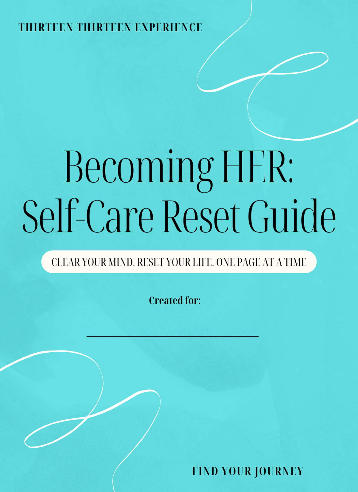 A book or guide cover titled 'Becoming HER: Self-Care Reset Guide' on a bright aqua background with white decorative line drawings and black text. The top reads 'THIRTEEN THIRTEEN EXPERIENCE' and the bottom reads 'FIND YOUR JOURNEY.