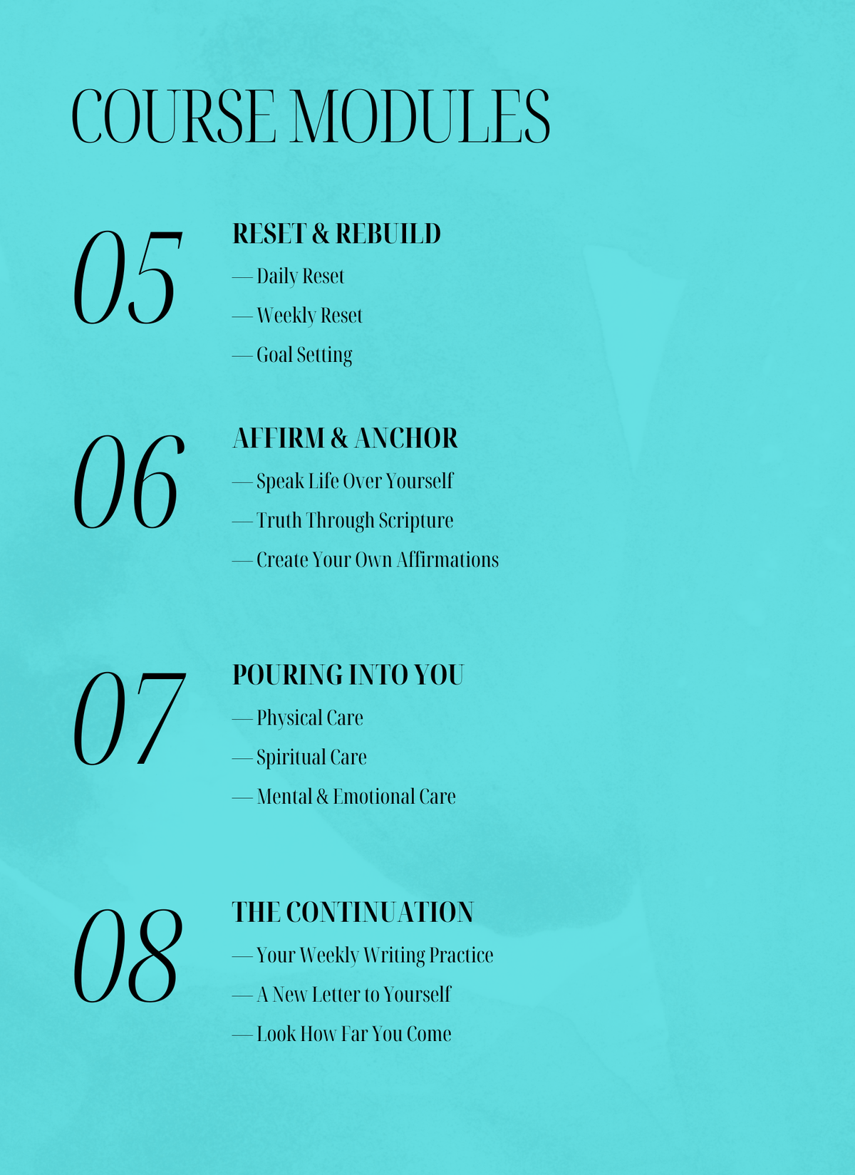 A turquoise graphic titled 'COURSE MODULES' with four numbered sections: 05 Reset & Rebuild, 06 Affirm & Anchor, 07 Pouring Into You, and 08 The Continuation, each with bullet-point text.